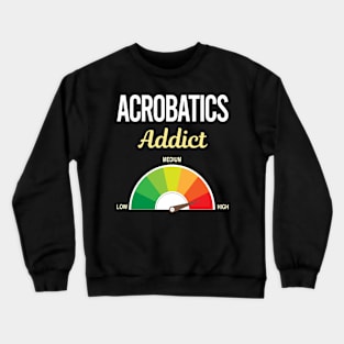 Funny Addict Acrobatics Acrobat Crewneck Sweatshirt